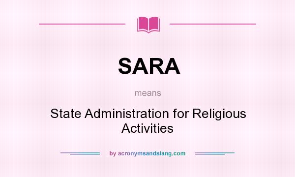 What does SARA mean? It stands for State Administration for Religious Activities