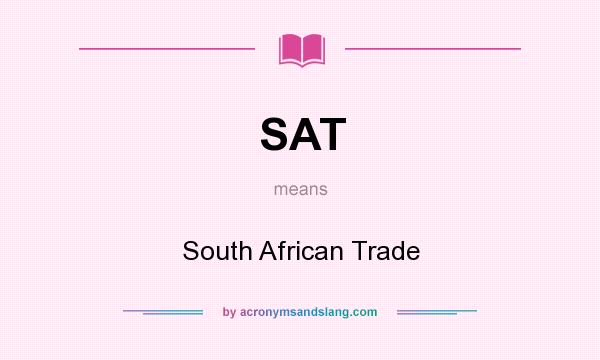 What does SAT mean? It stands for South African Trade