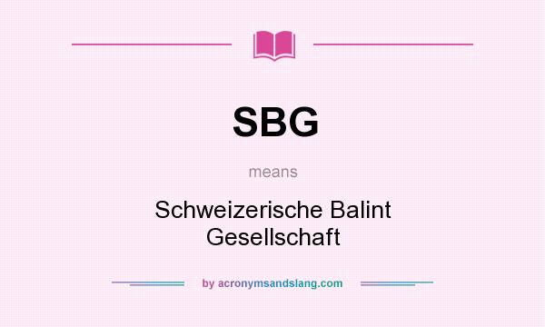 What does SBG mean? It stands for Schweizerische Balint Gesellschaft