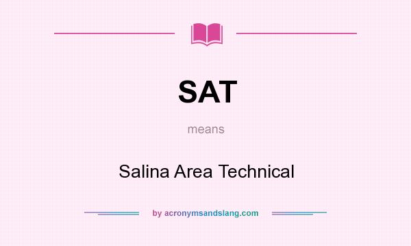 What does SAT mean? It stands for Salina Area Technical