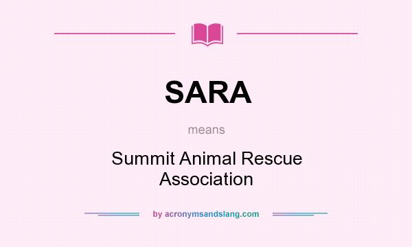 What does SARA mean? It stands for Summit Animal Rescue Association