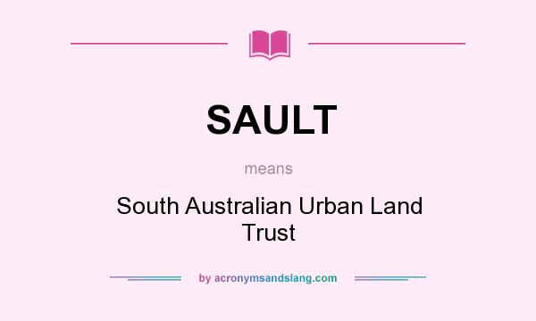 What does SAULT mean? It stands for South Australian Urban Land Trust