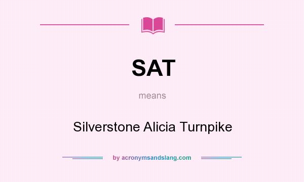 What does SAT mean? It stands for Silverstone Alicia Turnpike