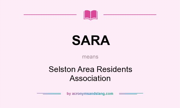 What does SARA mean? It stands for Selston Area Residents Association