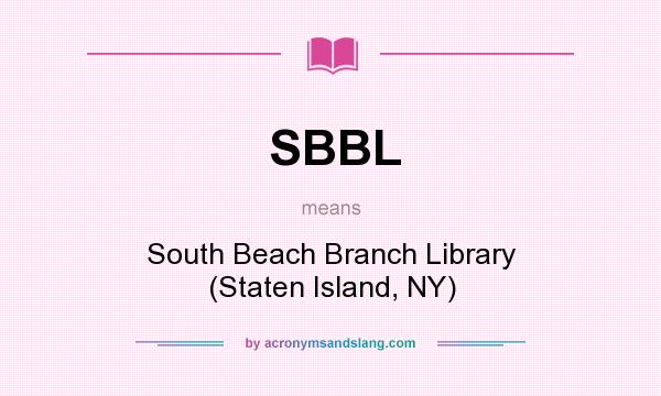 What does SBBL mean? It stands for South Beach Branch Library (Staten Island, NY)