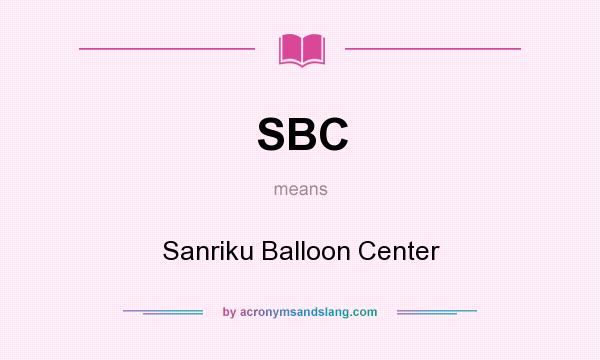 What does SBC mean? It stands for Sanriku Balloon Center