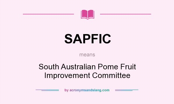 What does SAPFIC mean? It stands for South Australian Pome Fruit Improvement Committee