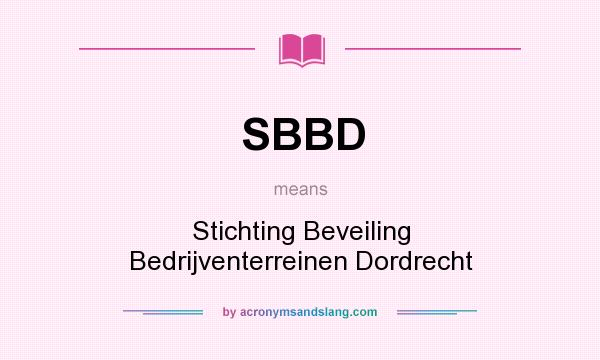 What does SBBD mean? It stands for Stichting Beveiling Bedrijventerreinen Dordrecht