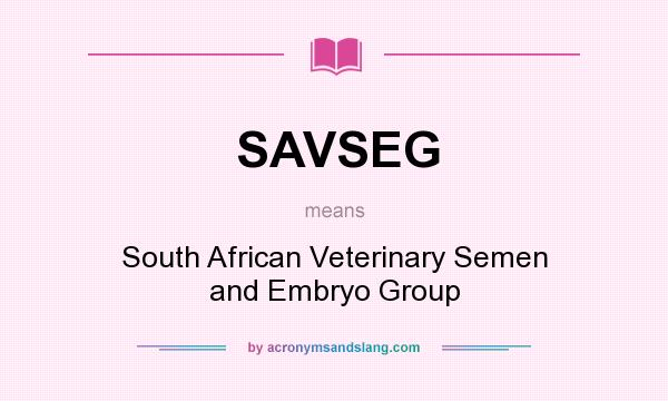 What does SAVSEG mean? It stands for South African Veterinary Semen and Embryo Group