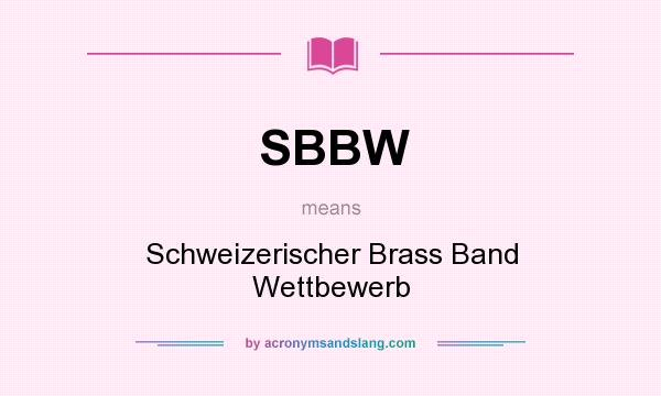 What does SBBW mean? It stands for Schweizerischer Brass Band Wettbewerb