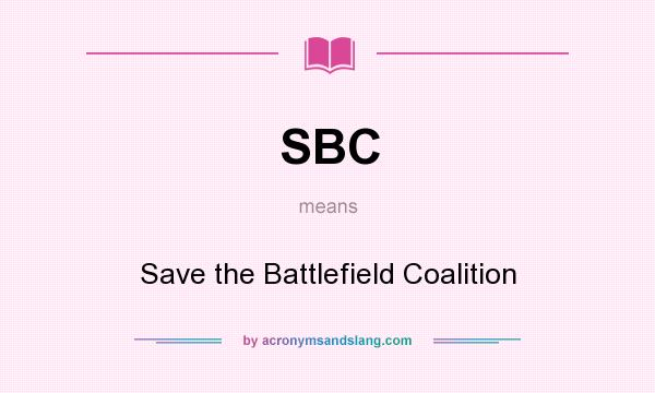 What does SBC mean? It stands for Save the Battlefield Coalition