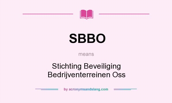 What does SBBO mean? It stands for Stichting Beveiliging Bedrijventerreinen Oss