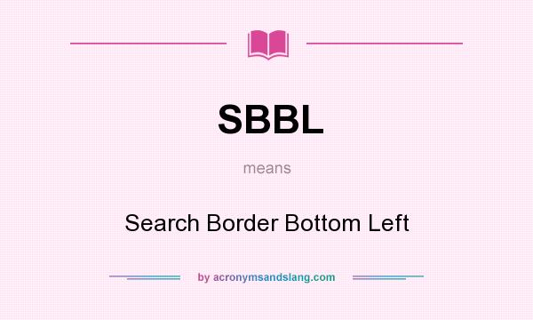 What does SBBL mean? It stands for Search Border Bottom Left