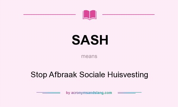 What does SASH mean? It stands for Stop Afbraak Sociale Huisvesting