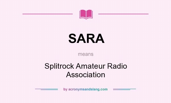 What does SARA mean? It stands for Splitrock Amateur Radio Association