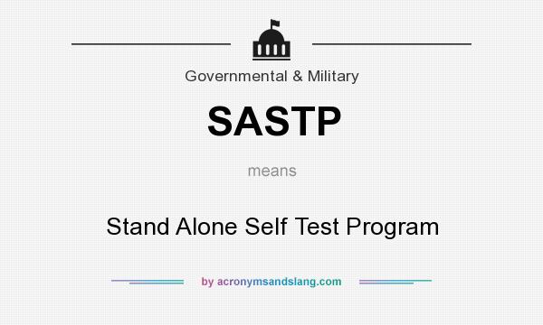 What does SASTP mean? It stands for Stand Alone Self Test Program