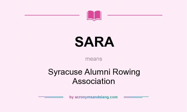 What does SARA mean? It stands for Syracuse Alumni Rowing Association