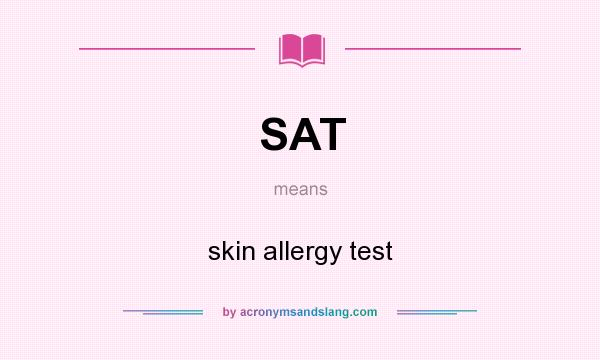 What does SAT mean? It stands for skin allergy test
