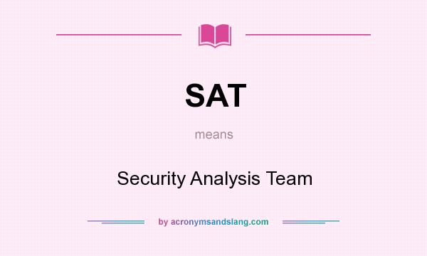 What does SAT mean? It stands for Security Analysis Team