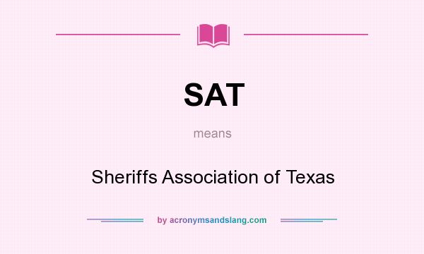 What does SAT mean? It stands for Sheriffs Association of Texas