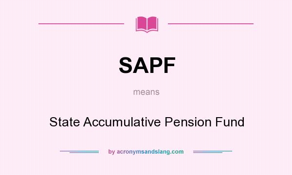 What does SAPF mean? It stands for State Accumulative Pension Fund