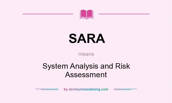 What does SARA mean? It stands for System Analysis and Risk Assessment