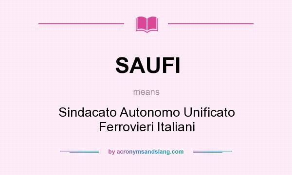 What does SAUFI mean? It stands for Sindacato Autonomo Unificato Ferrovieri Italiani