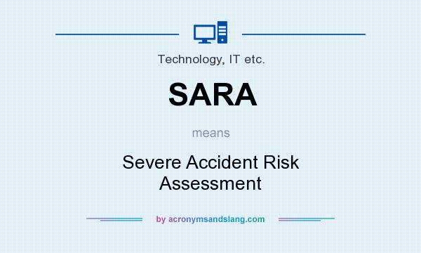 What does SARA mean? It stands for Severe Accident Risk Assessment