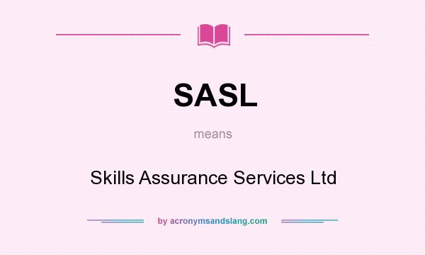 What does SASL mean? It stands for Skills Assurance Services Ltd