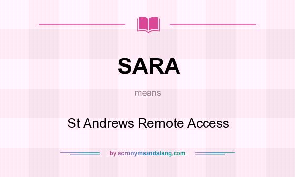 What does SARA mean? It stands for St Andrews Remote Access