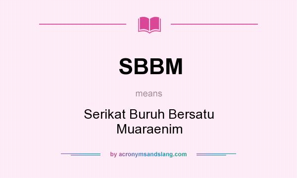 What does SBBM mean? It stands for Serikat Buruh Bersatu Muaraenim