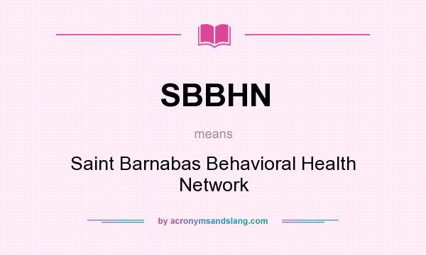 What does SBBHN mean? It stands for Saint Barnabas Behavioral Health Network