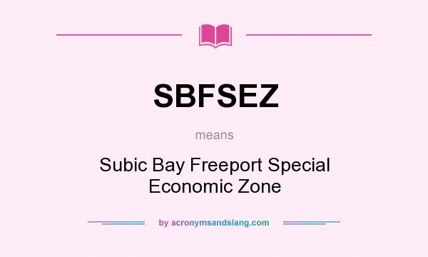 What does SBFSEZ mean? It stands for Subic Bay Freeport Special Economic Zone
