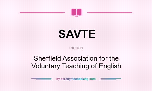 What does SAVTE mean? It stands for Sheffield Association for the Voluntary Teaching of English