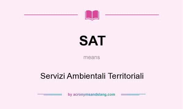 What does SAT mean? It stands for Servizi Ambientali Territoriali