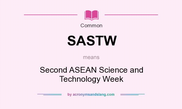 What does SASTW mean? It stands for Second ASEAN Science and Technology Week