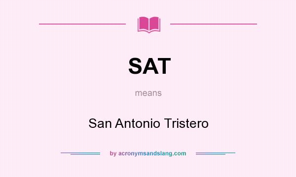 What does SAT mean? It stands for San Antonio Tristero