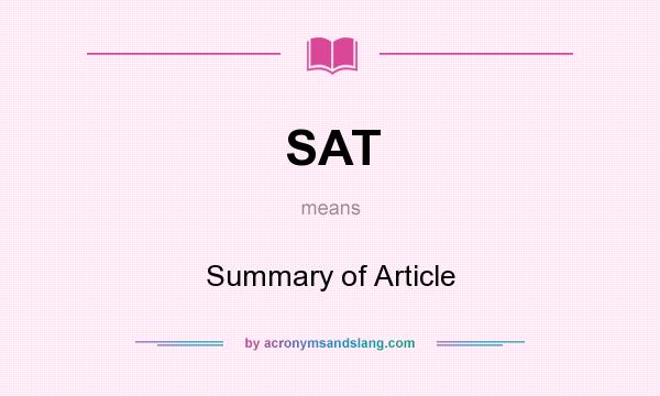 What does SAT mean? It stands for Summary of Article