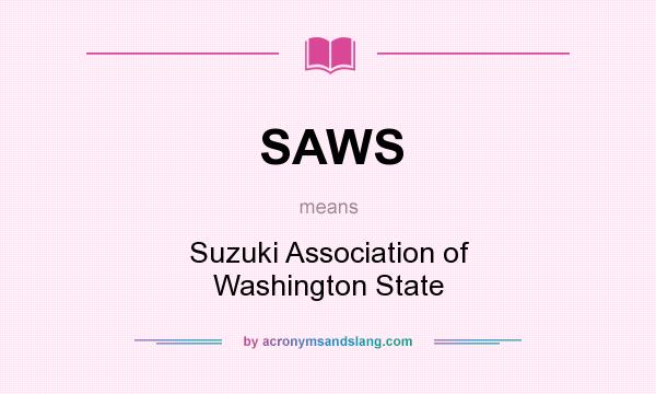 What does SAWS mean? It stands for Suzuki Association of Washington State
