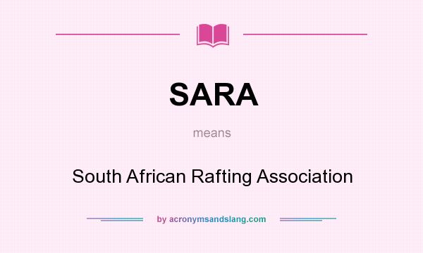 What does SARA mean? It stands for South African Rafting Association