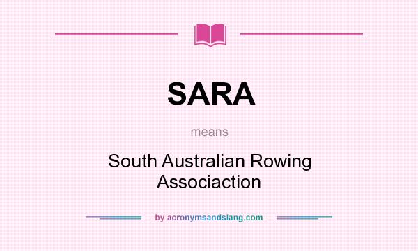 What does SARA mean? It stands for South Australian Rowing Associaction