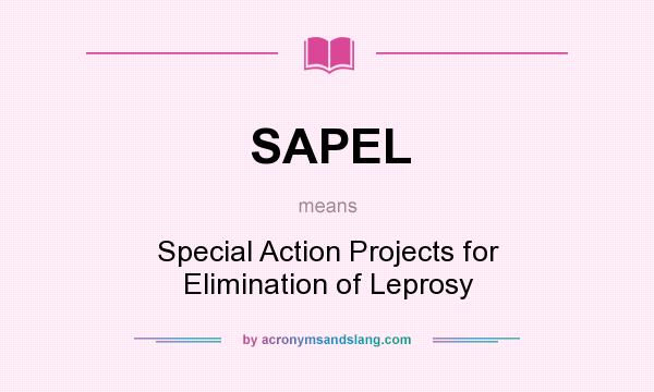 What does SAPEL mean? It stands for Special Action Projects for Elimination of Leprosy