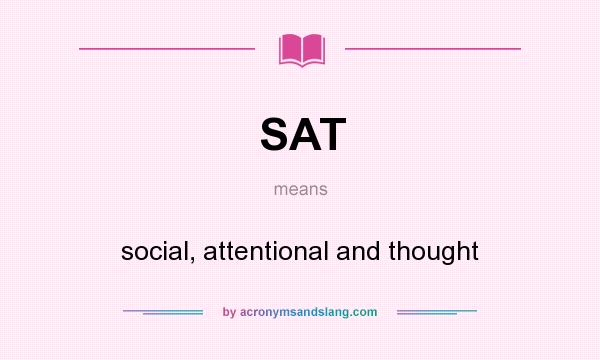 What does SAT mean? It stands for social, attentional and thought