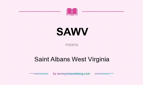 What does SAWV mean? It stands for Saint Albans West Virginia