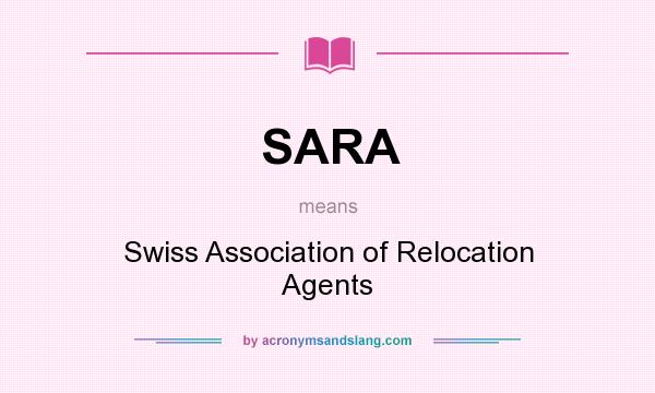 What does SARA mean? It stands for Swiss Association of Relocation Agents