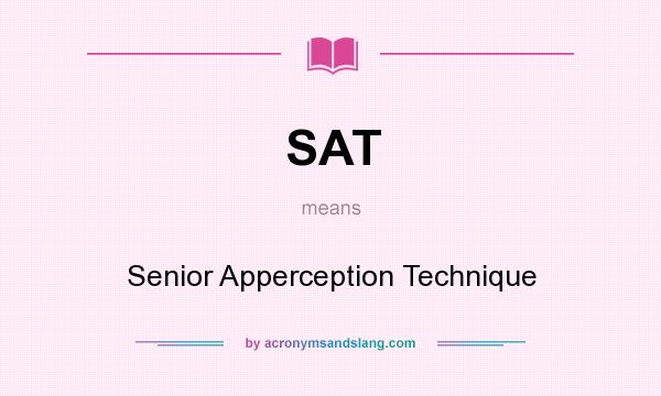What does SAT mean? It stands for Senior Apperception Technique