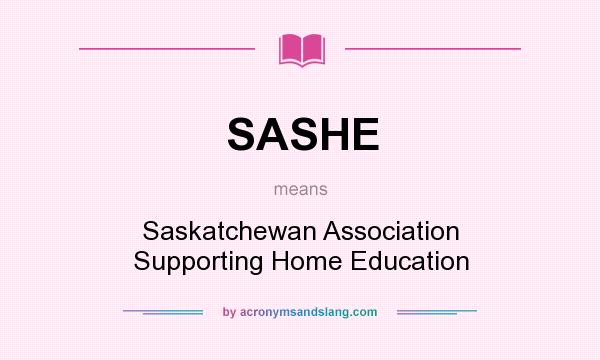 What does SASHE mean? It stands for Saskatchewan Association Supporting Home Education