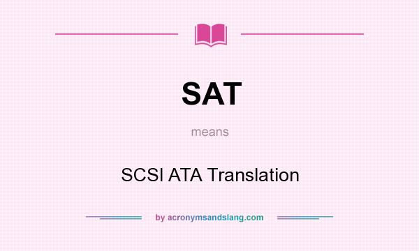 What does SAT mean? It stands for SCSI ATA Translation