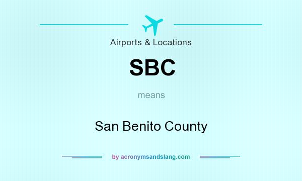 What does SBC mean? It stands for San Benito County