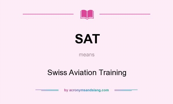 What does SAT mean? It stands for Swiss Aviation Training